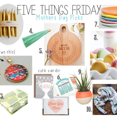 Five Things Friday – Mother’s Day Edition