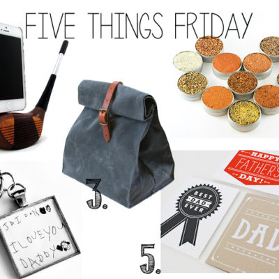 Five Things Friday – Father’s Day!